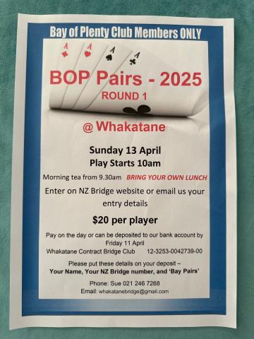 BOP Pairs Round 1 Sunday April 13 10 am Whkatāne .Enter on NZ Bridge Website or email whakatanebridge@gmail.com.